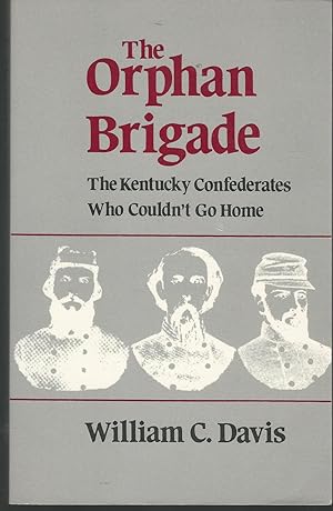 Seller image for The Orphan Brigade: The Kentucky Confederates Who Couldn't Go Home for sale by Dorley House Books, Inc.