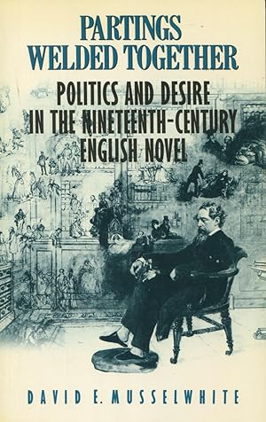 Immagine del venditore per Partings Welded Together: Politics & Desire in the Nineteenth Century English Novel venduto da Kenneth A. Himber