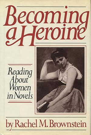 Seller image for Becoming a Heroine: Reading about Women in Novels for sale by Kenneth A. Himber