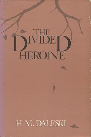 Seller image for The Divided Heroine: A Recurrent Pattern in Six English Novels for sale by Kenneth A. Himber