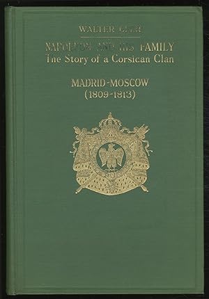 Bild des Verkufers fr Napoleon and His Family: The Story of a Corsican Clan: Madrid-Moscow, 1809-1813 zum Verkauf von Between the Covers-Rare Books, Inc. ABAA