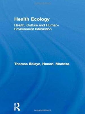 Health Ecology: Health, Culture and Human-Environment Interaction