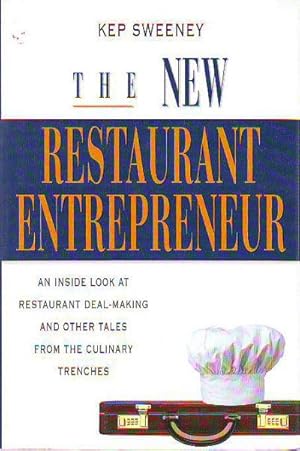 THE NEW RESTAURANT ENTREPRENEUR. AN INSIDE LOOK AT RESTAURANT DEAL-MAKING AND OTHER TALES FROM TH...