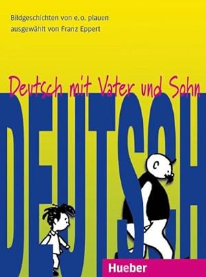 Seller image for Deutsch mit Vater und Sohn : 10 Bildgeschichten von e. o. plauen fr den Unterricht Deutsch als Fremdsprache for sale by AHA-BUCH GmbH