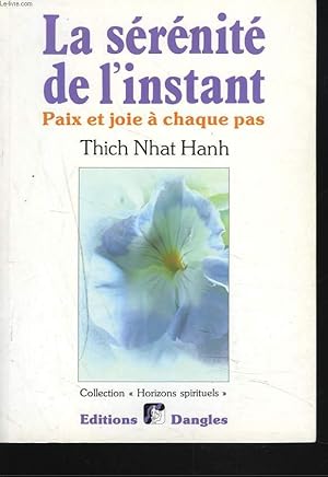 Image du vendeur pour LA SERENITE DE L'INSTANT. PAIX ET JOIE A CHAQUE PAS. mis en vente par Le-Livre