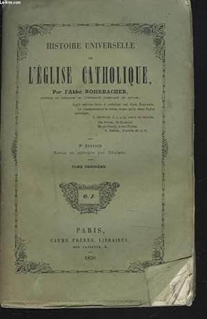 Seller image for HISTOIRE UNIVERSELLE DE L'EGLISE CATHOLIQUE. TOME TROISIEME (III) for sale by Le-Livre