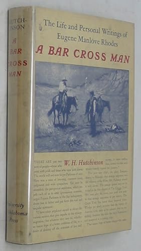 Seller image for A Bar Cross Man: The Life and Personal Writings of Eugene Manlove Rhodes for sale by Powell's Bookstores Chicago, ABAA