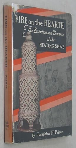 Imagen del vendedor de Fire on the Hearth: The Evolution and Romance of the Heating-Stove a la venta por Powell's Bookstores Chicago, ABAA