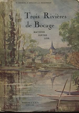 Bild des Verkufers fr TROIS RIVIERES DE BOCAGE MAYENNE SARTHE LOIR zum Verkauf von Le-Livre