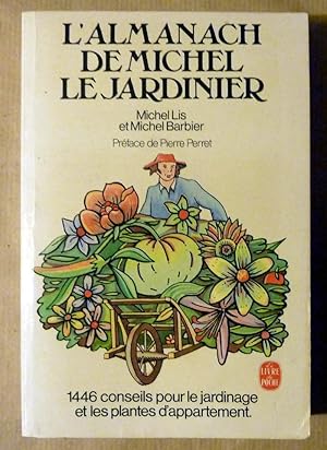 Seller image for L'Almanach de Michel Le Jardinier. 1446 conseils pour le jardinage et les plantes d'appartement. for sale by librairie sciardet