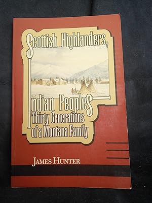 Immagine del venditore per Scottish Highlanders, Indian Peoples: Thirty Generations of a Montana Family venduto da Prairie Creek Books LLC.