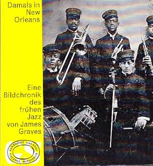 Damals in New Orleans: eine Bildchronik des frühen Jazz mit Zeugnissen von Sidney Bechet u.a.