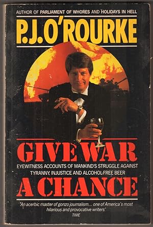 Seller image for Give War a Chance. Eyewitness Accounts of Mankind s Struggle against Tyranny, Injustice and alcohol-free Beer. for sale by Antiquariat Neue Kritik