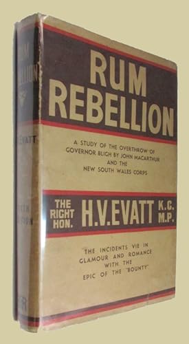Image du vendeur pour Rum Rebellion A Study of the Overthrow of Governor Bligh by John Macarthur and the New South Wales Corps. mis en vente par David Mason Books (ABAC)