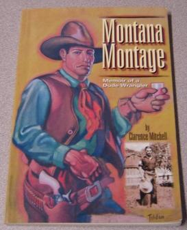 Immagine del venditore per Montana Montage: Memoir of a Dude Wrangler venduto da Books of Paradise