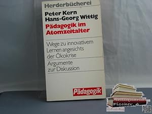 Bild des Verkufers fr Pdagogik im Atomzeitalter : Wege zu innovativem Lernen angesichts d. kokrise. Peter Kern ; Hans-Georg Wittig, Herderbcherei ; Bd. 9093 : Pdagogik zum Verkauf von Antiquariat-Fischer - Preise inkl. MWST