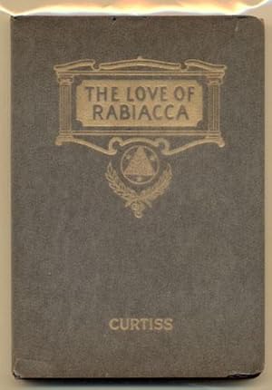 Seller image for The Love of Rabiacca: A Tragedy in Five Acts- A Tale of a Prehistoric Race Recovered Physically for sale by Ken Sanders Rare Books, ABAA