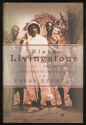 Bild des Verkufers fr Black Livingstone: A True Tale of Adventure in the Nineteenth-Century Congo zum Verkauf von Between the Covers-Rare Books, Inc. ABAA