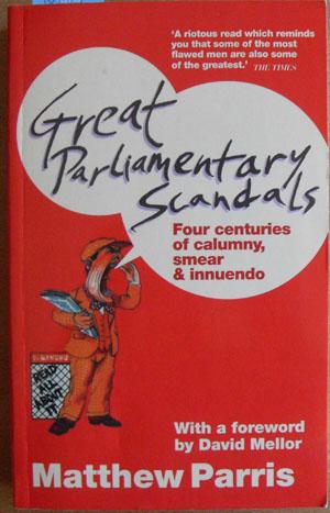 Great Parliamentary Scandals: Four Centuries of Calumny, Smear & Innuendo