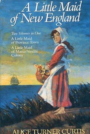 A Little Maid of New England/a Little Maid of Province Town/a Little Maid of Massachusetts Colony...