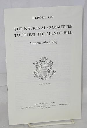 Imagen del vendedor de Report on the National Committee to Defeat the Mundt Bill, a communist lobby a la venta por Bolerium Books Inc.