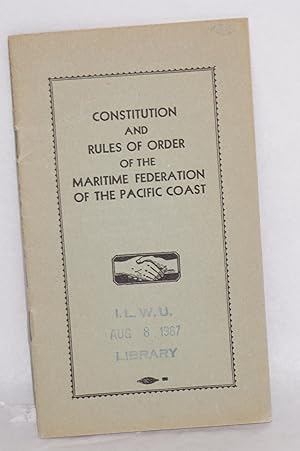 Imagen del vendedor de Constitution and rules of order of the Maritime Federation of the Pacific Coast. Revised and as amended at the Second Annual Convention and as voted by referendum of . 1936 a la venta por Bolerium Books Inc.