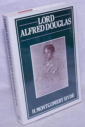 Lord Alfred Douglas; a biography