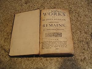 The Works of Mr. John Oldham, Together with His Remains. The Sixth Edition Corrected