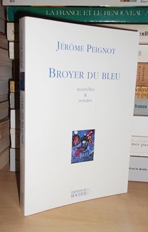 Immagine del venditore per BROYER DU BLEU : Nouvelles Et Notules venduto da Planet's books