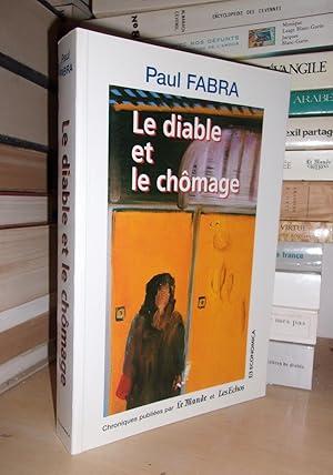 Seller image for LE DIABLE ET LE CHOMAGE : Chroniques Publies Par Le Monde et Les Echo for sale by Planet's books