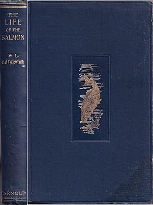 Bild des Verkufers fr THE LIFE OF THE SALMON: WITH REFERENCE MORE ESPECIALLY TO THE FISH IN SCOTLAND. By W.L. Calderwood, F.R.S.E. zum Verkauf von Coch-y-Bonddu Books Ltd