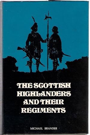 Seller image for The Scottish Highlanders and Their Regiments for sale by Michael Moons Bookshop, PBFA