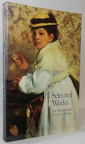 Imagen del vendedor de Selected Works: The Minneapolis Insitute of Arts a la venta por Stephen Peterson, Bookseller