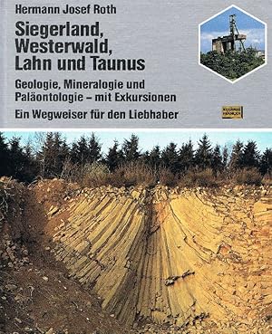 Siegerland, Westerwald, Lahn und Taunus. Geologie, Mineralogie und Paläontologie, mit Exkursionen