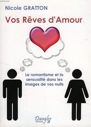 Bild des Verkufers fr VOS REVES D'AMOUR, LE ROMANTISME ET LA SENSUALITE DANS LES IMAGES DE VOS NUITS zum Verkauf von Le-Livre