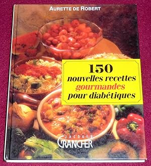 Imagen del vendedor de 150 NOUVELLES RECETTES GOURMANDES POUR DIABETIQUES a la venta por LE BOUQUINISTE