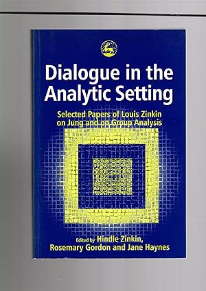 Seller image for DIALOGUE IN THE ANALYTIC SETTING. Selected Papers of Louis Zinkin on Jung and on Group Analysis for sale by Books for Amnesty, Malvern