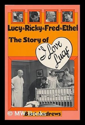 Seller image for Lucy & Ricky & Fred & Ethel : the Story of "I Love Lucy" / Bart Andrews for sale by MW Books