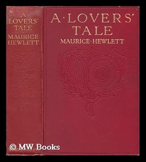 Bild des Verkufers fr A Lovers' Tale / by Maurice Hewlett ; Illustrated by Maurice Greiffenhagen zum Verkauf von MW Books