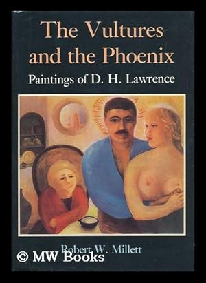 Seller image for The Vultures and the Phoenix : a Study of the Mandrake Press Edition of the Paintings of D. H. Lawrence / Robert W. Millett for sale by MW Books