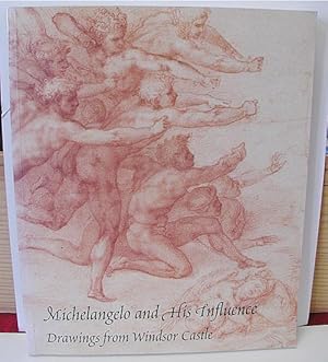Imagen del vendedor de Michelangelo and His Influence: Drawings from Windsor Castle a la venta por Heritage Books