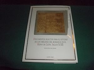 Documentos selectos para el estudio de los orígenes del romance en el reino de León. Siglos X XII. ...