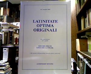 Bild des Verkufers fr Latinitate optima originali : non magistrorum cum gaudio ; docebis disces linguam latinam: 5.500 formulis, verborum lusibus, sententiis, electis e poetis locis. Iosephus Mall. zum Verkauf von Antiquariat Michael Solder