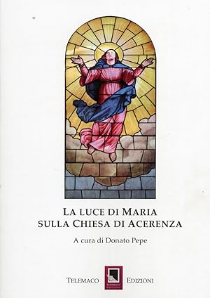 Bild des Verkufers fr La Luce di Maria sulla Chiesa di Acerrenza zum Verkauf von Libro Co. Italia Srl