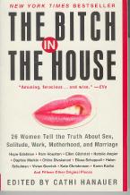 Imagen del vendedor de The Bitch in the House: 26 Women Tell the Truth a la venta por Callaghan Books South