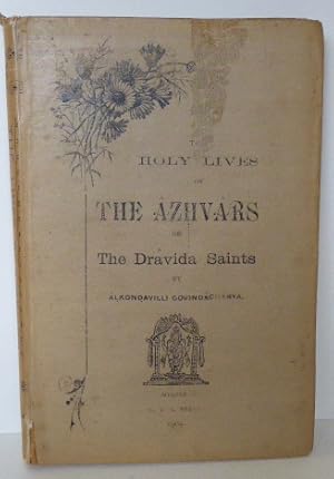 Image du vendeur pour THE HOLY LIVES OF THE AZHVARS OR THE DRAVIDA SAINTS mis en vente par RON RAMSWICK BOOKS, IOBA