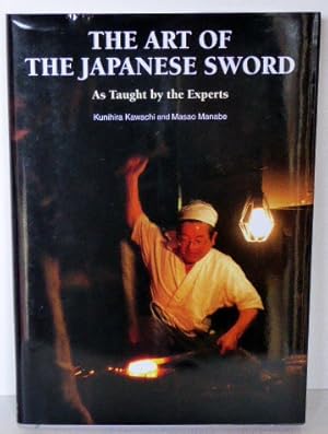 Seller image for THE ART OF THE JAPANESE SWORD AS TAUGHT BY THE EXPERTS for sale by RON RAMSWICK BOOKS, IOBA