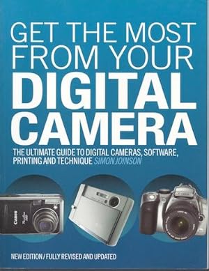 Seller image for Get the Most from Your Digital Camera: The Ultimate Guide to Digital Cameras, Software, Printing and Technique for sale by Hill Country Books