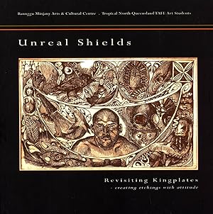 Seller image for Unreal Shields, Revisiting Kingplates: Creating Etchings with Attitude for sale by Masalai Press