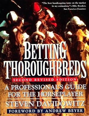 Betting Thoroughbreds: A Professional's Guide for the Horseplayer